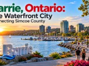 Barrie, Ontario: The Waterfront City Connecting Simcoe County